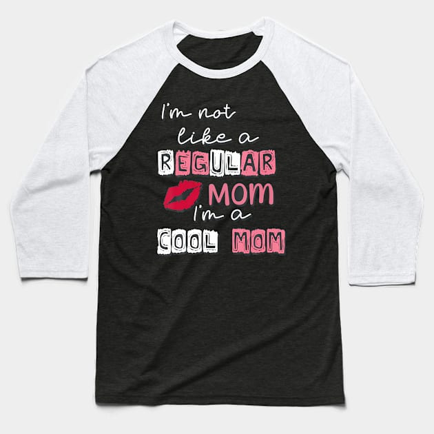 I'M Not Like A Regular Mom Baseball T-Shirt by Sun Do Gan